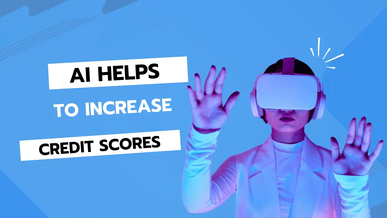 AI Helps to Increase Credit Scores