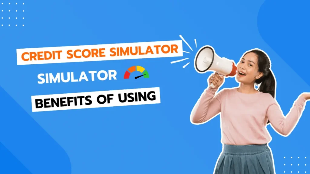 credit score simulator benefits of using