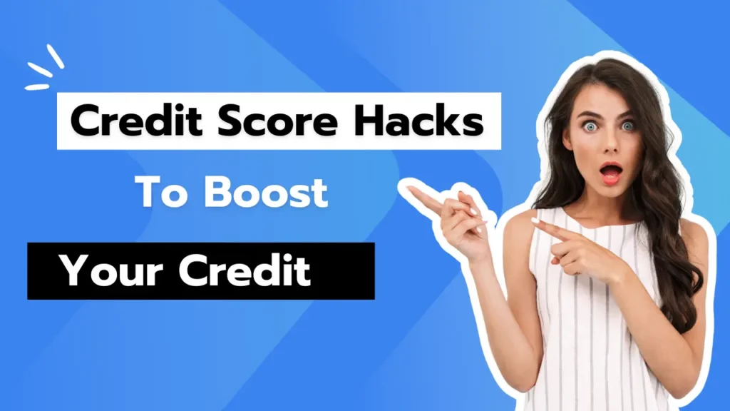 Credit Score Hacks to Boost Your Credit