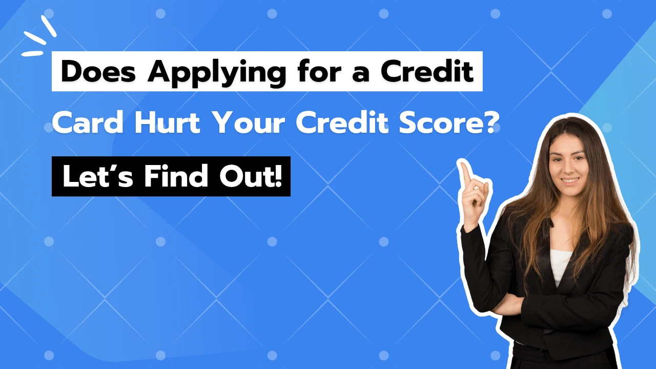Does Applying for a Credit Card Hurt Your Credit Score