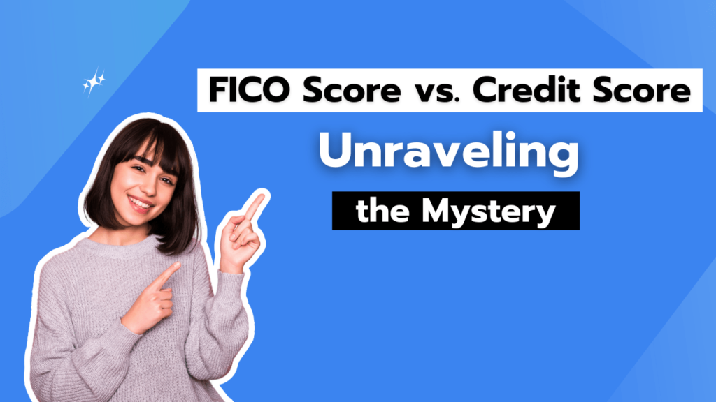 FICO Score vs. Credit Score Unraveling the Mystery