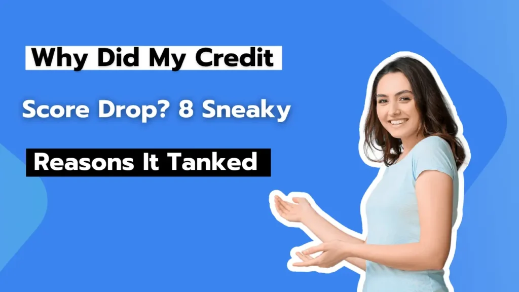 Why Did My Credit Score Drop 8 Sneaky Reasons It Tanked